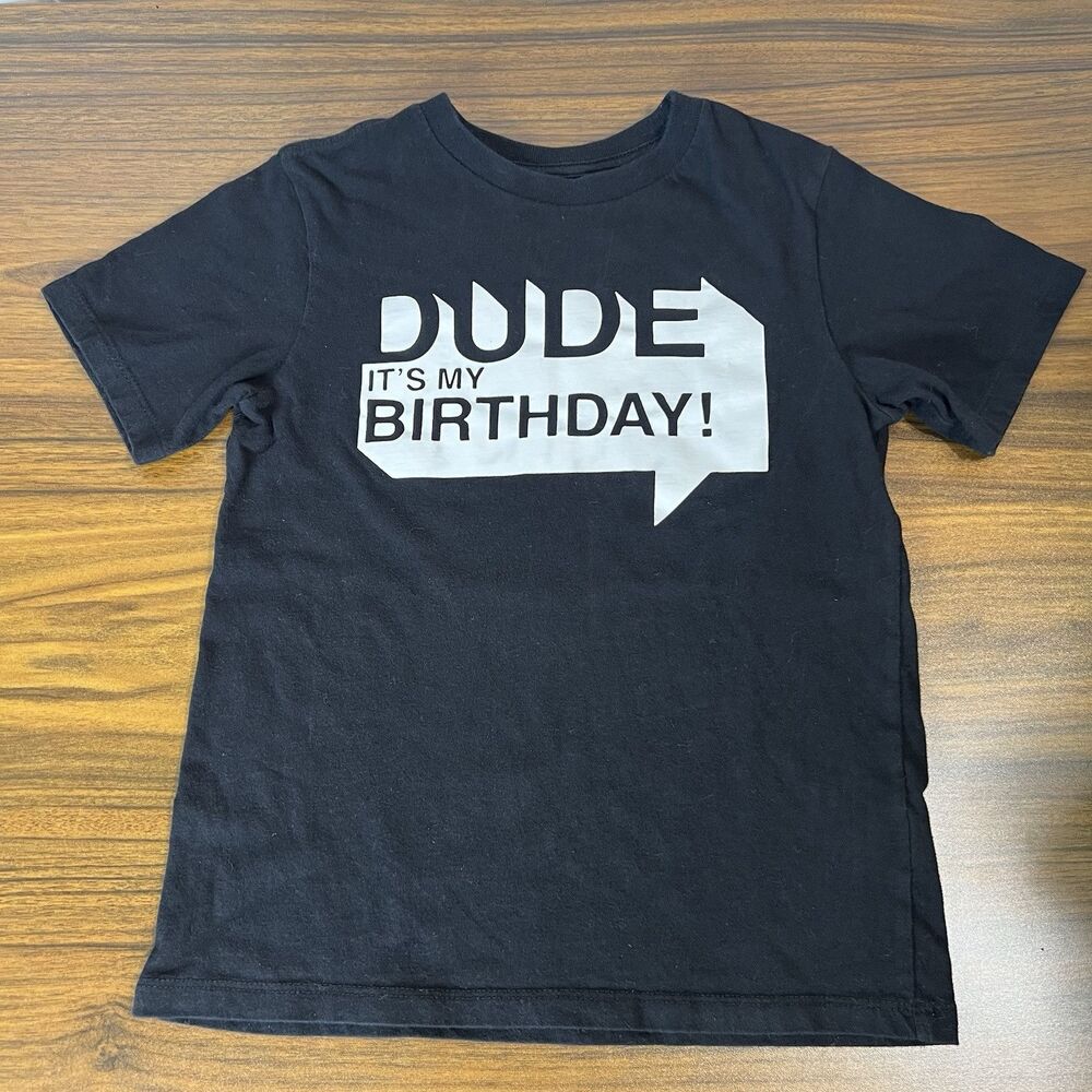 Dude It’s My Birthday Shirt Children’s Place Size 5-6 Short Sleeved Black